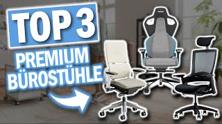 Top 3 PREMIUM BÜROSTÜHLE 2025 | Die Besten Premium Bürostühle Vergleich