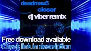 Deadmau5 - Closer (DJ Viber Remix)