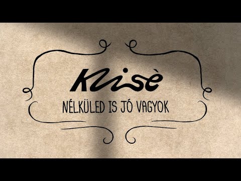 Klisè - Nélküled is jó vagyok (lyrics video)