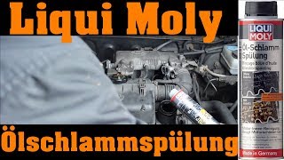 Liqui Moly Öl-Schlamm-Spülung wir testen es an u