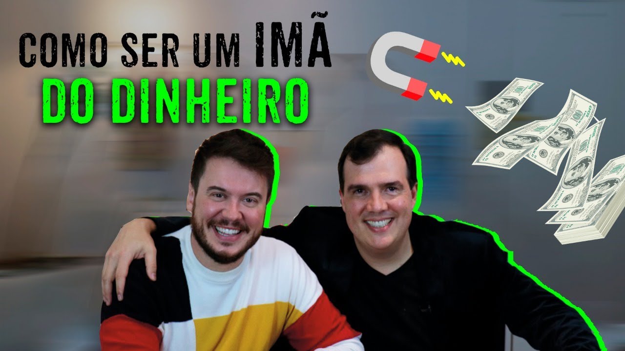 A FÓRMULA PARA SER IMÃ DO DINHEIRO COM BRUNO GIMENES E WILLIAM SANCHES