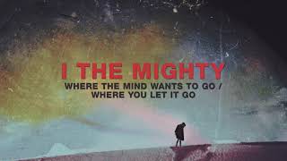 I The Mighty - Where You Let It Go