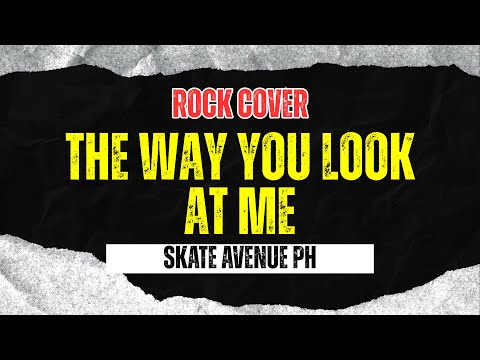 Skate Avenue PH - The Way You Look At Me (Rock Version)