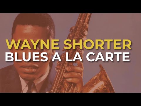 Wayne Shorter - Blues A La Carte (Official Audio)