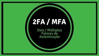 2FA / MFA - Fatores de Autenticação