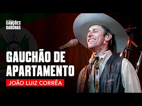 GAUCHÃO DE APARTAMENTO - JOÃO LUIZ CORRÊA (CD CAMPEIRISMO VII)