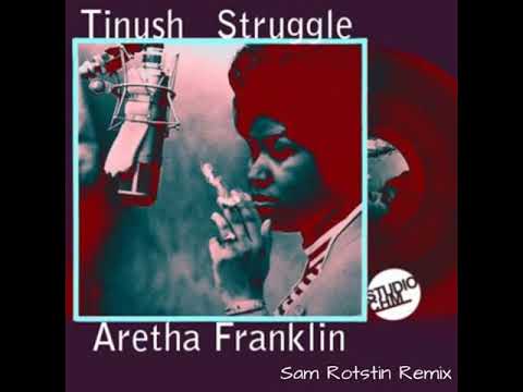 Tinush - Struggle Feat Aretha Franklin (Sam Rotstin Remix)