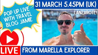 LIVE from Marella Explorer in Lanzarote with Travel Blog Jamie