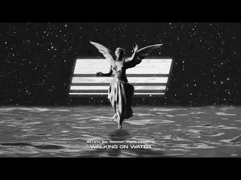 Bruno Be, Reezer, Kyra Mastro - Walking On Water