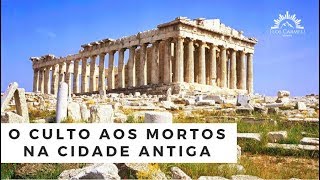 O Culto aos Mortos na Cidade Antiga - Prof. José Carlos Tadelle