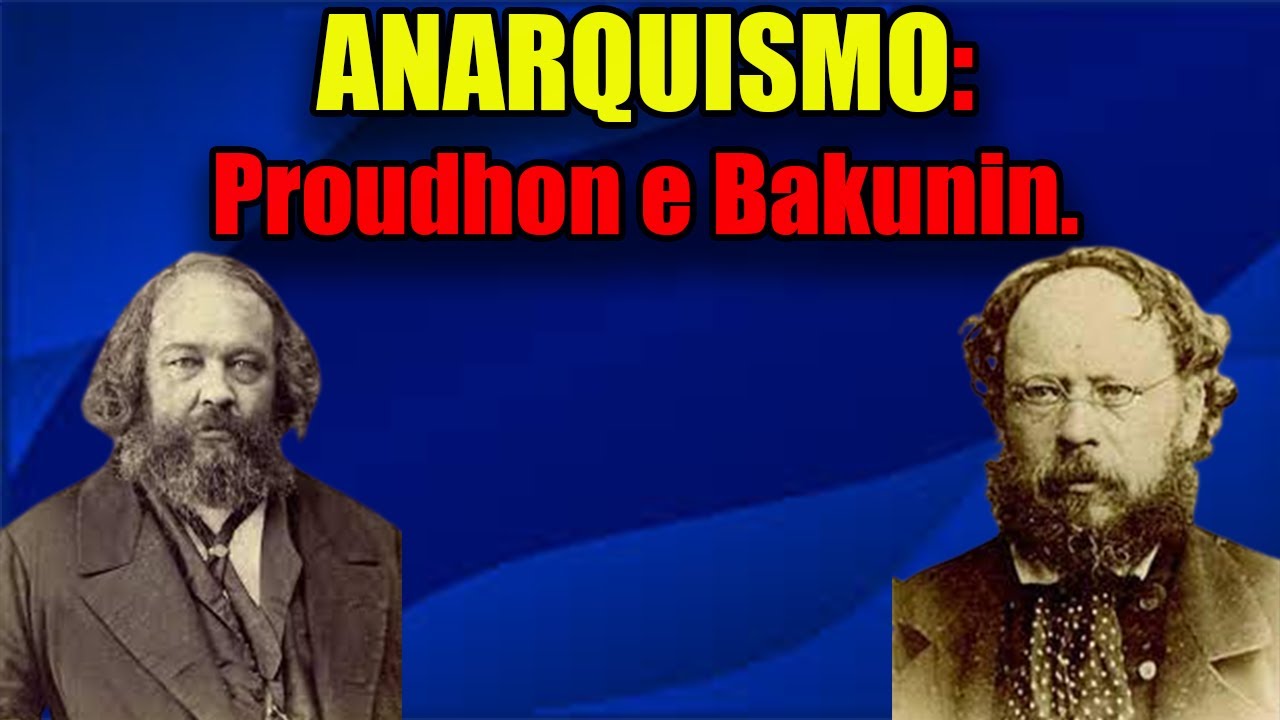 Anarquismo, Proudhon e Bakunin.