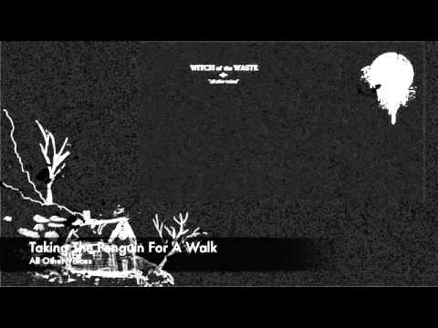 Witch of the waste - Taking the penguin for a walk