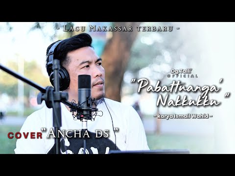 PABATTUANGA' NAKKUKKU 🔰cipt: Ismail Wahid ▶️ voc Dg.Talli' Official- cover Ancha ds