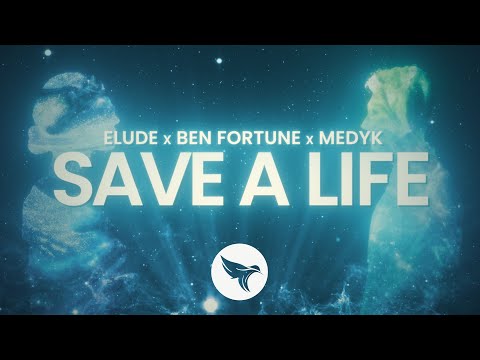 ELUDE & Ben Fortune & Medyk - Save a Life (Official Lyric Video)