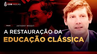 John Senior e a Restauração da Cultura Clássica - Prof. Anthony Wright