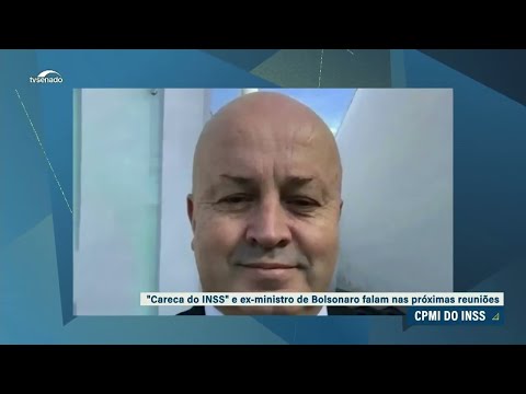 'Careca do INSS' e ex-ministro de Bolsonaro falam à CPMI do INSS