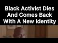 Black Activist Dies And Comes Back To Earth With A New Identity
