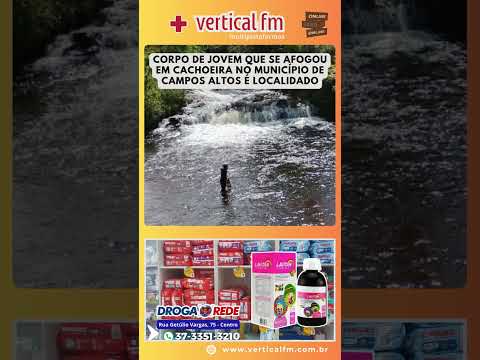 CORPO DE JOVEM QUE SE AFOGOU EM CACHOEIRA NO MUNICÍPIO DE CAMPOS ALTOS É LOCALIDADO