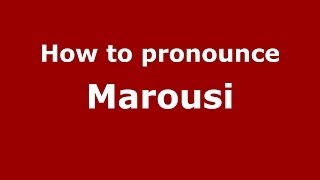 How to pronounce Marousi