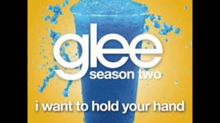 I Want To Hold Your Hand - Glee
