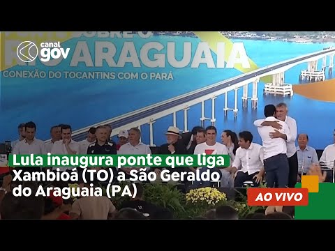 🔴 Lula inaugura ponte que liga Xambioá (TO) a São Geraldo do Araguaia (PA)