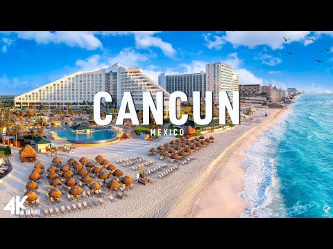 Cancun 4K Amazing Aerial Film • Explore Beautiful Natural Places With Relaxing Music • 4K UHD