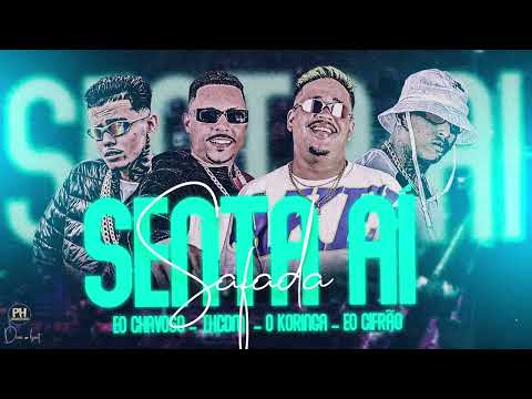 SENTA AI SAFADA - O KORINGA, TH CDM, EO CIFRÃO, EO CHAVOSO