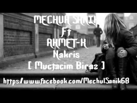 Mechul Sanık Ft Ahmet-K & Nakris ( Muhtacım Biraz )