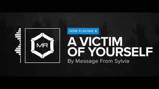 Message From Sylvia - A Victim Of Yourself [HD]