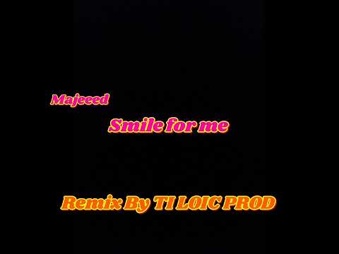 Majeeed - Smile for me (Remix by TI LOIC) 2022