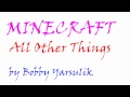 "MineCraft: All The Other Things" by Bobby ...