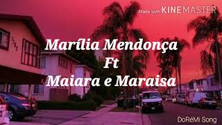 Marília Mendonça Ft Maiara e Maraisa - Quero você do jeito que quiser (Letra)