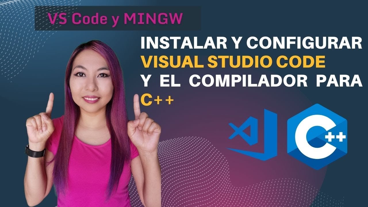 Instalación de Visual Studio Code, extensiones C/C++ y configuración del compilador Mingw [2022]