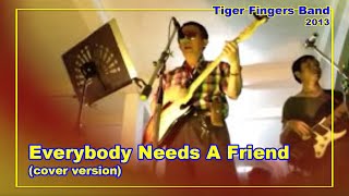 Everybody needs a friend - Tiger Fingers Band