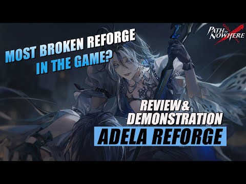 [Path to Nowhere] Adela Reforge - Most BROKEN Reforge in the game?