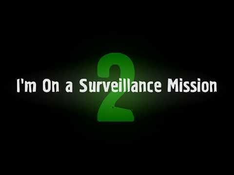 Im On a Surveillance Mission 2