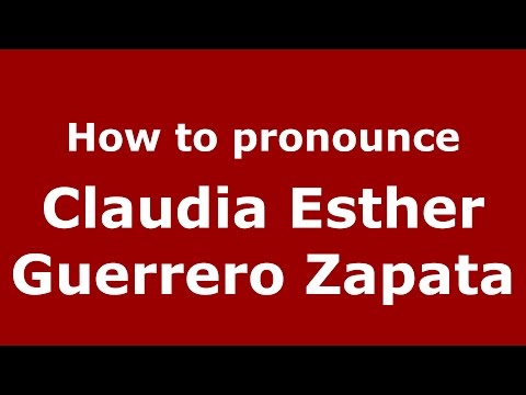 How to pronounce Claudia Esther Guerrero Zapata (Colombian Spanish/Colombia)  - PronounceNames.com