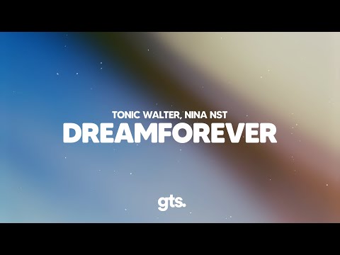 Tonic Walter, Nina Nst - dreamforever