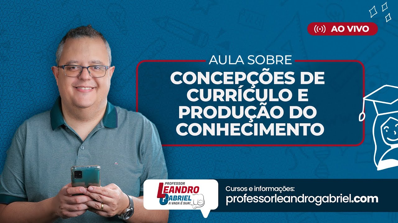 Concepções de currículo e produção do conhecimento com Professor Leandro Gabriel