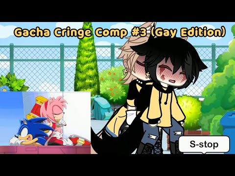 Gacha Cringe Comp #3 (Gay Edition)