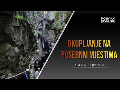 OKUPLJANJE NA POSEBNIM MJESTIMA -  Harmin Suljić, prof. ᴴᴰ┇Poziv na pravi put