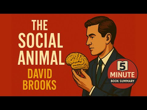 The Social Animal by David Brooks | 5 Minute Book Summary