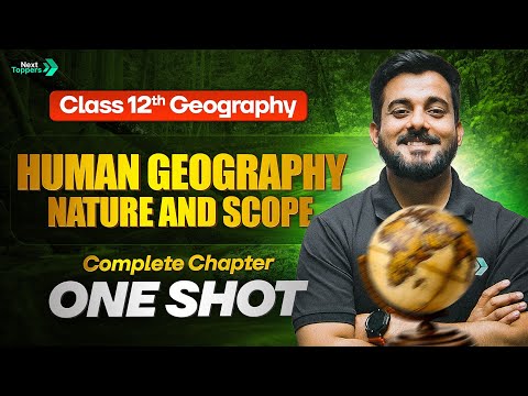 Human Geography: Nature and Scope Class 12 One Shot  | 12th Geography Chapter-1 | By Abhishek Sir