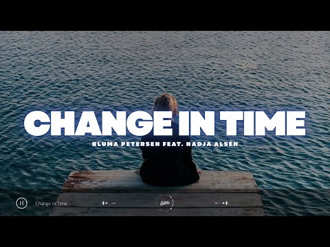 Change In Time - Bluma Petersen feat. Nadja Alsén