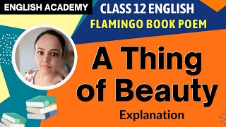 A Thing of Beauty Class 12 Poem Explanation| CBSE NCERT Class XII English Poem 4 A thing of beauty