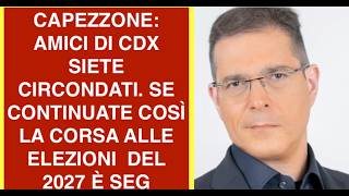 CAPEZZONE: AMICI DI CDX SIETE CIRCONDATI. SE CONTINUATE COSÌ LA CORSA ALLE ELEZIONI  DEL 2027 È SEG
