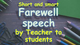 Farewell Speech by Teacher to students || Short and smart farewell speech