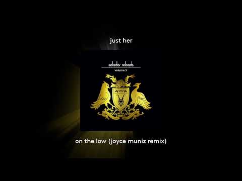 Just Her feat. Kieran Fowkes 'On The Low' Joyce Muniz Remix [SELADOR]