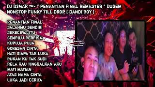 Download lagu DJ D3MAR ™️ - '' PENANTIAN FINAL REMASTER '' DUGEM NONSTOP FUNKY TILL DROP [ DANDI BOY ] mp3