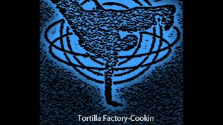 Tortilla Factory-Cookin